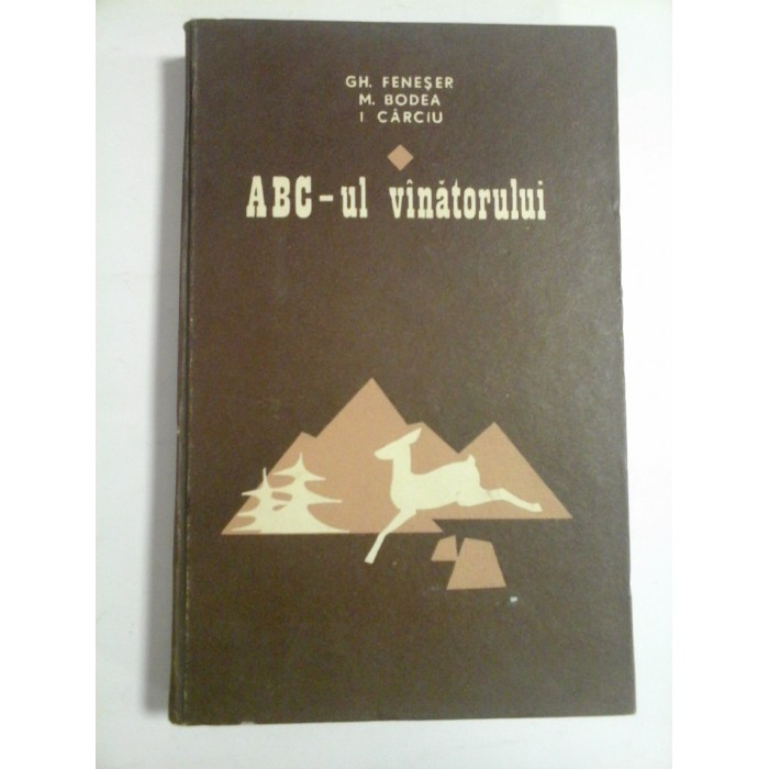 ABC-ului  vinatorului  -  Gh. FENESER / M. BODEA / I. CARCIU  -  Iasi, 1974  